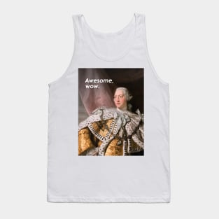 King George III "Awesome, wow" Hamilton quote & portrait Tank Top